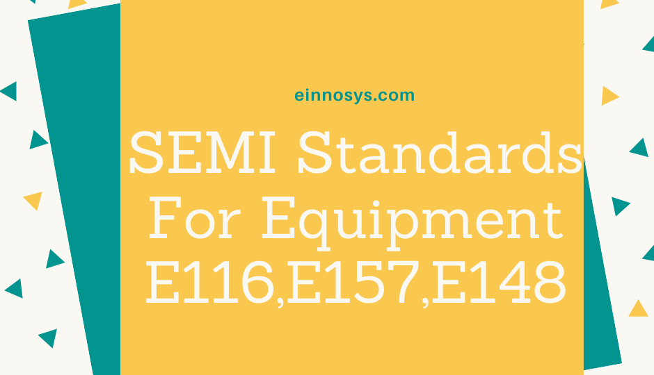 SEMI Standards For Equipment E116,E157,E148