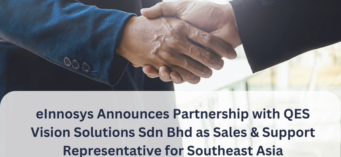 eInnosys Announces Partnership with QES Vision Solutions Sdn Bhd as Sales & Support Representative for Southeast Asia