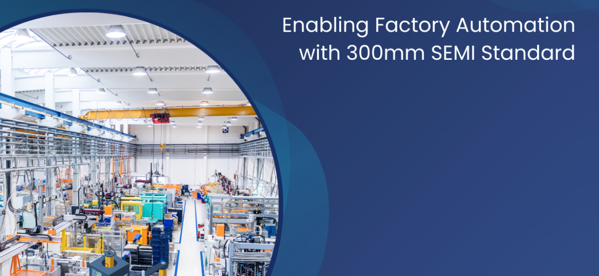 GEM300 - Enabling Factory Automation with 300mm SEMI Standard