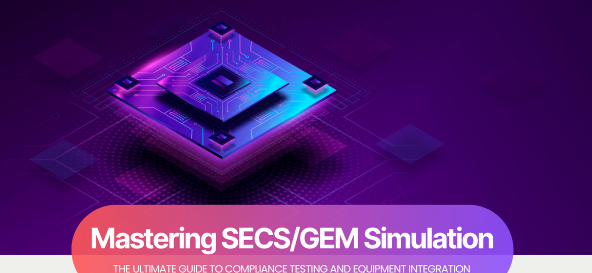 Mastering SECSGEM Simulation