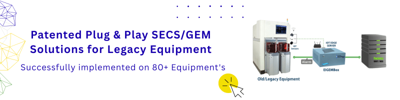 Patented Plug and Play SECSGEM Solutions for Legacy Equipment