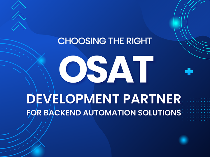 Choosing the Right OSAT Software Development Partner for Backend Automation Solutions